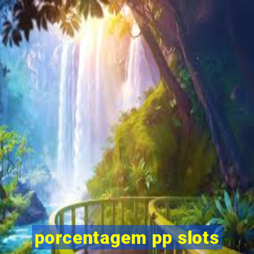 porcentagem pp slots